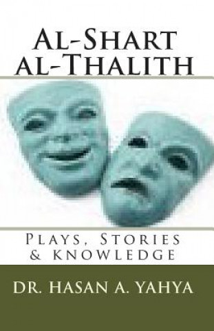 Kniha Al-Shart Al-Thalith: Plays, Stories & Knowledge Dr Hasan a Yahya