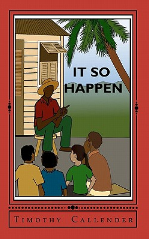 Kniha It So Happen: Caribbean short stories Timothy O Callender