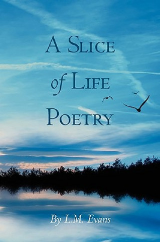 Książka A Slice of Life Poetry: By L.M.Evans L M Evans