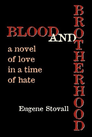 Buch Blood And Brotherhood: A Novel of Love In A Time Of Hate Eugene Stovall