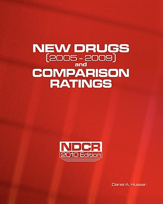 Livre New Drugs (2005-2009) and Comparison Ratings: NDCR 2010 Edition Daniel A Hussar