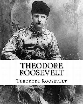 Könyv Theodore Roosevelt: An Autobiography by Theodore Roosevelt Theodore Roosevelt