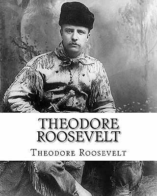 Kniha Theodore Roosevelt: An Autobiography by Theodore Roosevelt Theodore Roosevelt