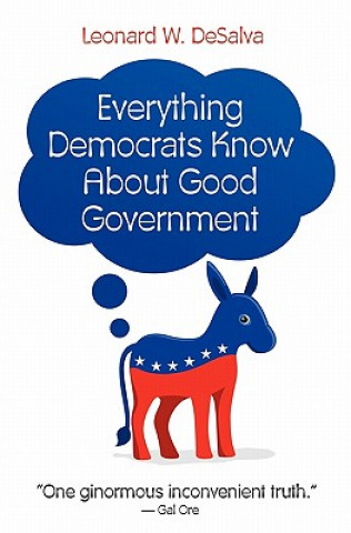 Könyv Everything Democrats Know About Good Government Leonard W Desalva