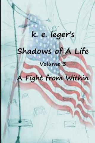 Книга Shadows of A Life: A Fight from Within K E Leger