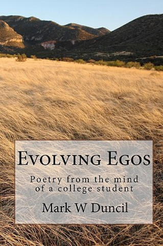 Kniha Evolving Egos: Poetry from the mind of a college student Mark W Duncil