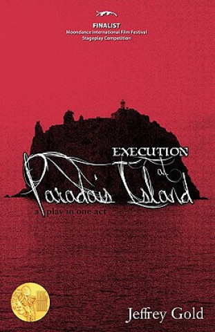 Книга Execution at Paradais Island: A Play in One Act Jeffrey Gold