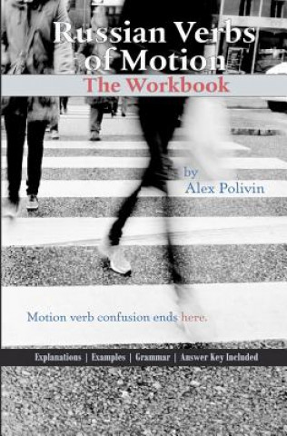 Könyv Russian Verbs of Motion: The Workbook Alex Polivin