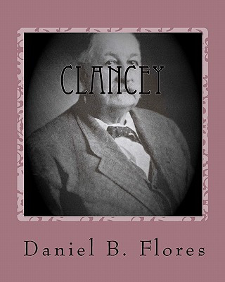 Könyv Clancey: A Sea Captain In The Desert Daniel B Flores