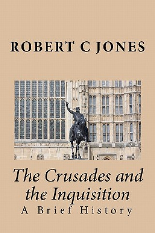 Book The Crusades and the Inquisition: A Brief History Robert C Jones