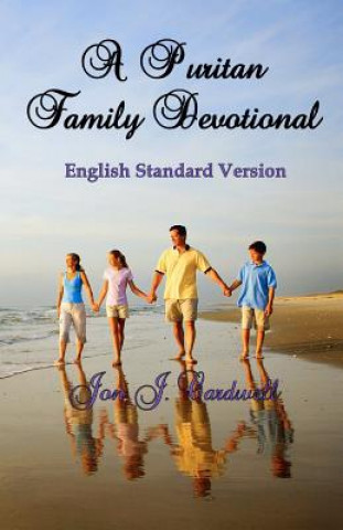 Carte A Puritan Family Devotional: English Standard Version Jon J Cardwell