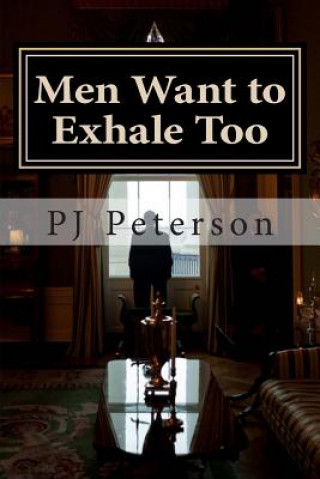 Buch Men Want to Exhale Too Pj Peterson