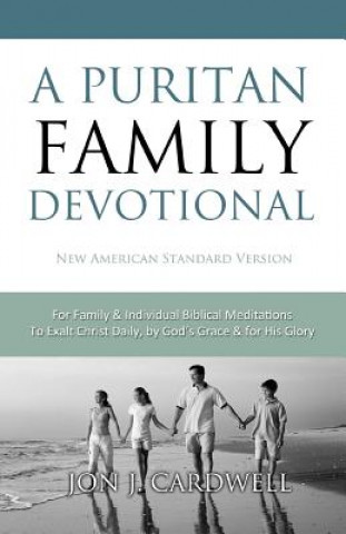 Livre A Puritan Family Devotional: New American Standard Bible Jon J Cardwell