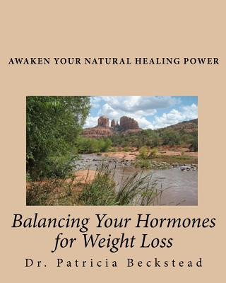 Könyv Balancing Your Hormones for Weight Loss: Awaken Your Natural Healing Power Dr Patricia Beckstead