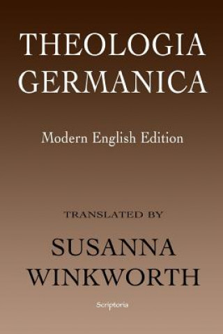 Carte Theologia Germanica: Modern English Edition Susanna Winkworth