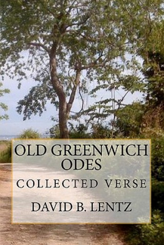 Kniha Old Greenwich Odes: Collected Verse David B Lentz