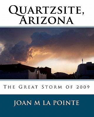 Kniha Quartzsite, Arizona: The Great Storm of 2009 Joan M La Pointe