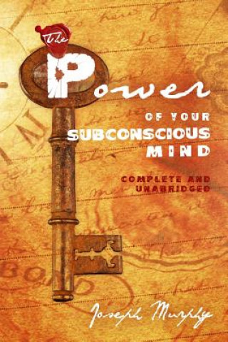 Könyv The Power of Your Subconscious Mind: Complete and Unabridged Joseph Murphy