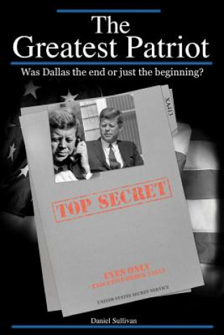 Buch The Greatest Patriot: Was Dallas the end or just the beginning? Dan Sullivan