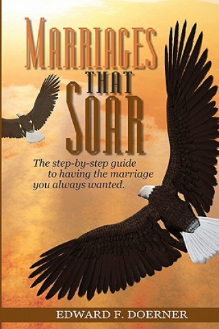 Buch Marriages That Soar: The step-by-step guide to having the marriage you always wanted Edward F Doerner