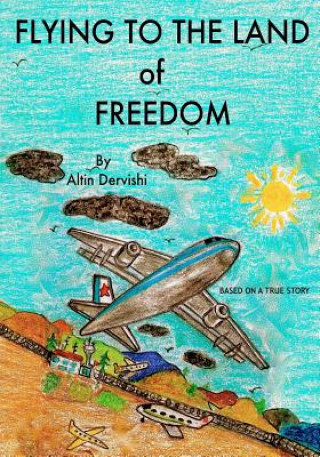 Kniha Flying To The Land of Freedom Altin Dervishi