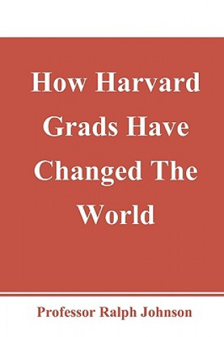 Carte How Harvard Grads Have Changed The World Prof Ralph Johnson