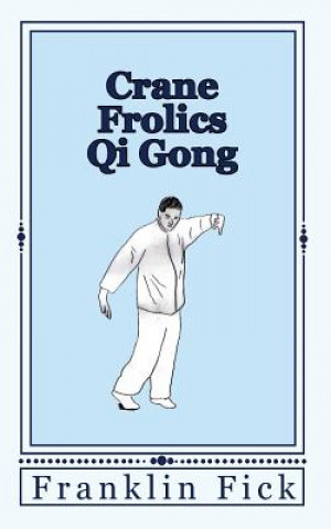Книга Crane Frolics Qi Gong Franklin Fick