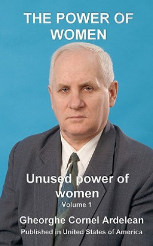 Könyv The Power of Women: Unused power of women Gheorghe Cornel Ardelean