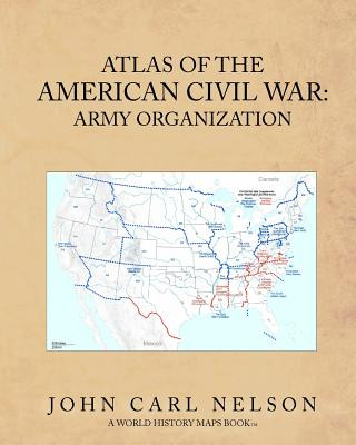 Kniha Atlas of the American Civil War: Army Organization John Carl Nelson