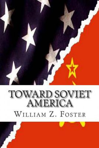 Carte Toward Soviet America William Z Foster