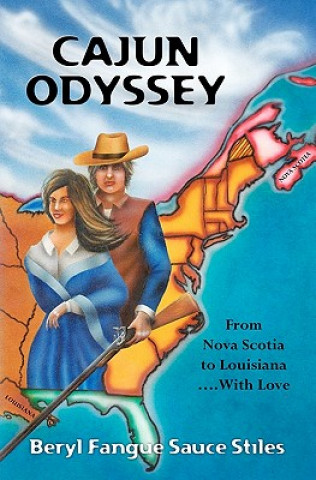 Kniha Cajun Odyssey: From Nova Scotia to Louisiana...With Love Beryl Fangue Sauce Stiles