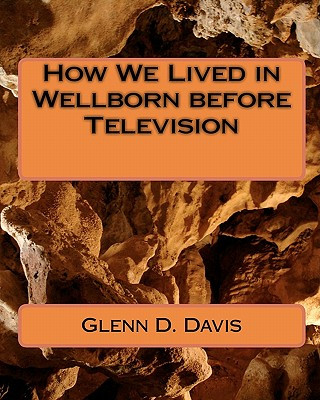 Kniha How We Lived in Wellborn before Television Glenn D Davis