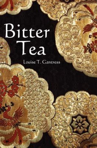 Kniha Bitter Tea Louise T Gantress