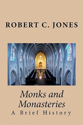 Könyv Monks and Monasteries: A Brief History Robert C Jones