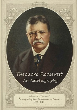 Kniha Theodore Roosevelt: An Autobiography Theodore Roosevelt