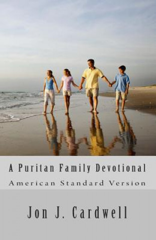 Knjiga A Puritan Family Devotional: American Standard Version Jon J Cardwell