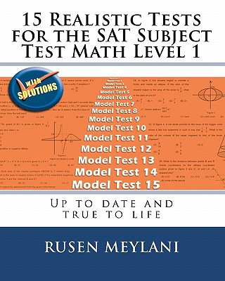 Carte 15 Realistic Tests for the SAT Subject Test Math Level 1: Up to date and true to life Rusen Meylani