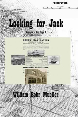 Könyv Looking for Jack: Massacre at Fort Sage 2 William Behr Mueller