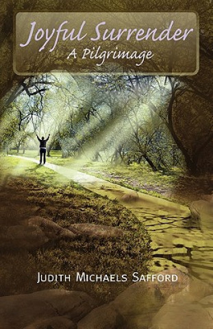 Knjiga Joyful Surrender: A Pilgrimage Judith Michaels Safford