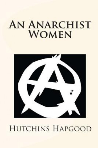 Kniha An Anarchist Women Hutchins Hapgood