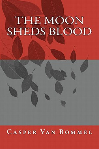 Buch The Moon Sheds Blood Casper Van Bommel