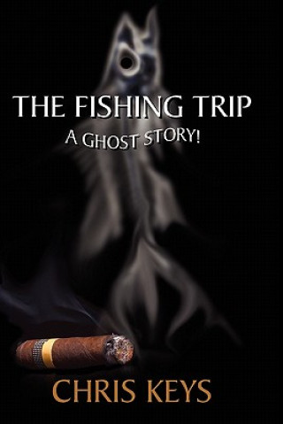 Book The Fishing Trip: A Ghost Story Chris Keys