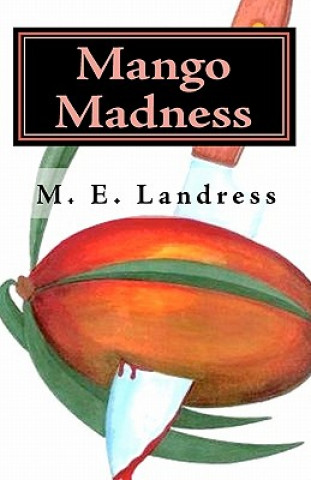 Книга Mango Madness: A Marvella Watson Novel M E Landress