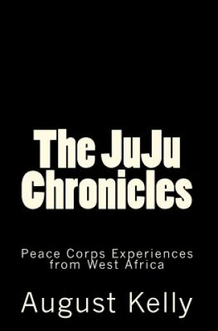 Kniha The JuJu Chronicles: Tales from West Africa August Kelly