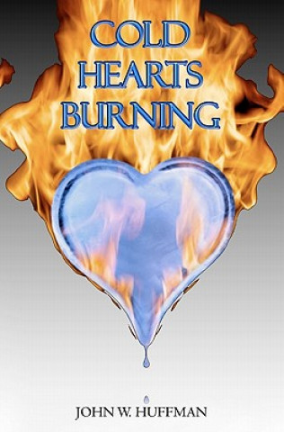 Kniha Cold Hearts Burning John W Huffman