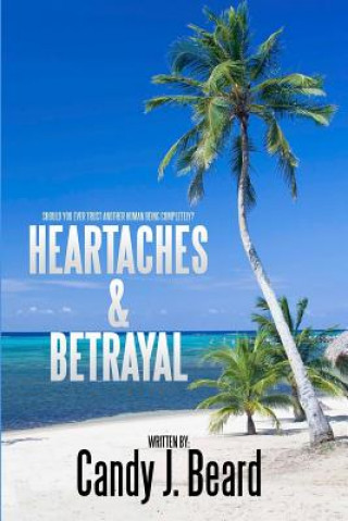 Knjiga Heartaches & Betrayal Candy J Beard