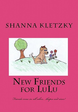 Libro New Friends for LuLu: Friends come in all colors, shapes and sizes! Shanna Kletzky