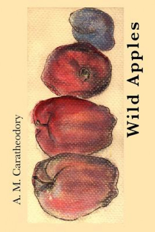 Könyv Wild Apples A M Caratheodory
