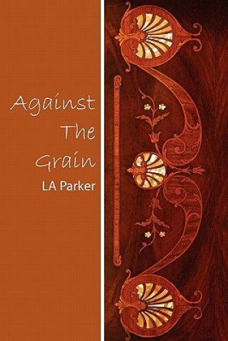 Könyv Against the Grain La Parker