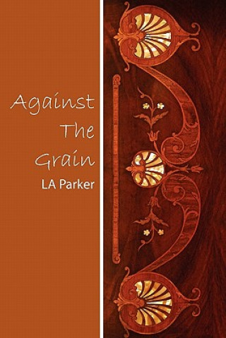 Kniha Against the Grain La Parker